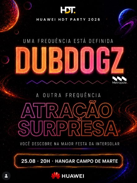 Huawei HDT Party 2026 — Dubdogz e atração surpresa